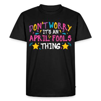 Ne vous inquiétez pas, c’est une blague de poisson d’avril Avril - T-shirt Premium bio Homme - noir - Devant - Nico (187cm)