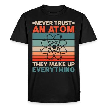 Never trust an atom You make it all - Men's Premium Organic T-Shirt - black - Front - Nico (187cm)