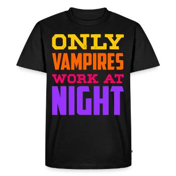 Only vampires work day shift sayings at night - Men's Premium Organic T-Shirt - black - Front - Nico (187cm)