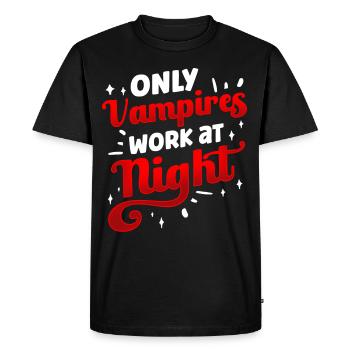 Only vampires work day shift sayings at night - Men's Premium Organic T-Shirt - black - Front - Nico (187cm)