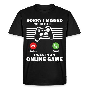 Gaming Missed Your Call I Was In Online Game Gamer - Men's Premium Organic T-Shirt - black - Front - Nico (187cm)