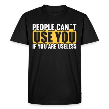 People cannot use if they are useless. - Men's Premium Organic T-Shirt - black - Front - Nico (187cm)