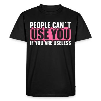 People cannot use if they are useless. - Men's Premium Organic T-Shirt - black - Front - Nico (187cm)