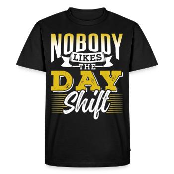 Nobody likes the day shift work night shift - Men's Premium Organic T-Shirt - black - Front - Nico (187cm)