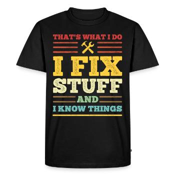 That's What I Do - I Fix Stuff and I Know Things - Men's Premium Organic T-Shirt - black - Front - Nico (187cm)