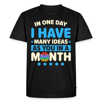 In one day I have as many ideas as you have in a - Men's Premium Organic T-Shirt - black - Front - Nico (187cm)