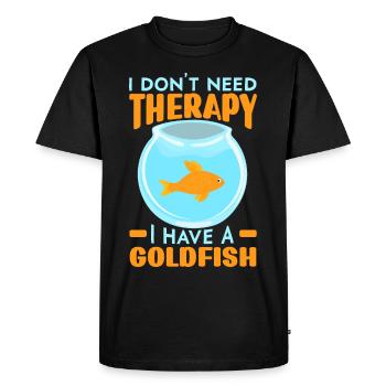 I don't need therapy I have a Goldfisc - Men's Premium Organic T-Shirt - black - Front - Nico (187cm)