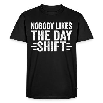 Nobody likes the day shift night shift work - Men's Premium Organic T-Shirt - black - Front - Nico (187cm)
