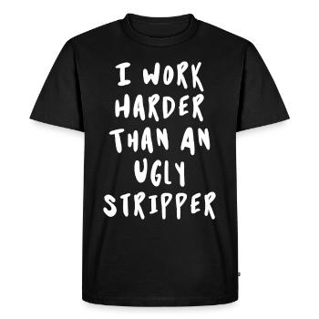 Je travaille plus dur qu’une strip-teaseuse laide - T-shirt Premium bio Homme - noir - Devant - Nico (187cm)