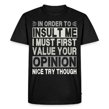 Pour m’insulter, je dois valoriser votre opinion - T-shirt Premium bio Homme - noir - Devant - Nico (187cm)