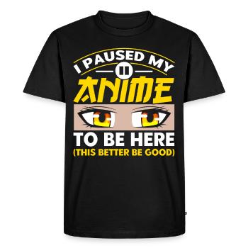 I Paused My Anime To Be Here - Men's Premium Organic T-Shirt - black - Front - Nico (187cm)