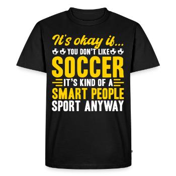 Its Okay It You Don't Like Soccer - Men's Premium Organic T-Shirt - black - Front - Nico (187cm)