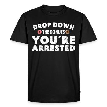 Policeman Drop Down Donuts Youre Arrested Police - Men's Premium Organic T-Shirt - black - Front - Nico (187cm)