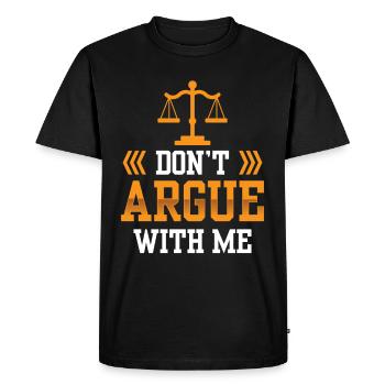 Do not argue with me argument - Men's Premium Organic T-Shirt - black - Front - Nico (187cm)
