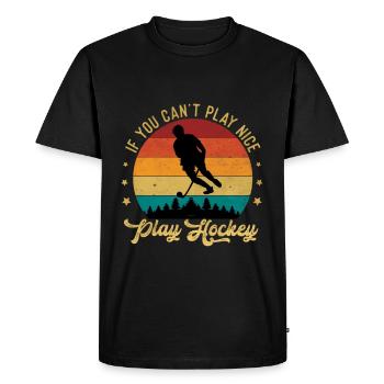 IF You Cant Play Nice Play Hockey - Men's Premium Organic T-Shirt - black - Front - Nico (187cm)