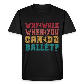 Pourquoi y aller quand on fait des danseuses de ballet - T-shirt Premium bio Homme - noir - Devant - Nico (187cm)