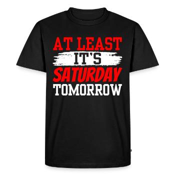 At least tomorrow Saturday is finally Friday - Men's Premium Organic T-Shirt - black - Front - Nico (187cm)