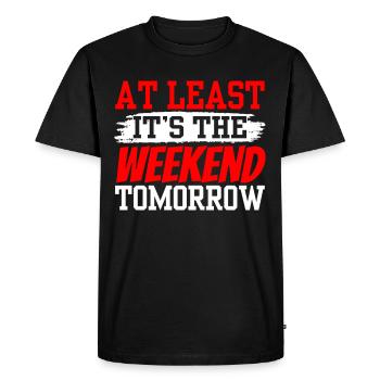 At least tomorrow weekend is finally Friday - Men's Premium Organic T-Shirt - black - Front - Nico (187cm)