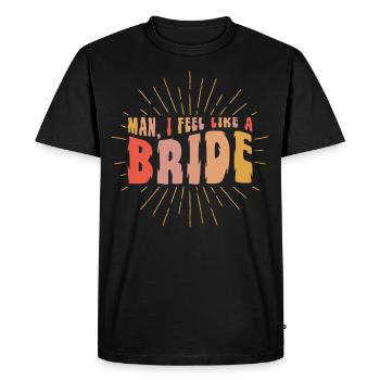 Man I Feel Like A Bride - Men's Premium Organic T-Shirt - black - Front - Nico (187cm)