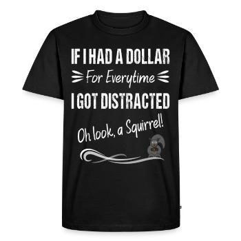If I Had A Dollar For Everytime I Got Distracted - Men's Premium Organic T-Shirt - black - Front - Nico (187cm)