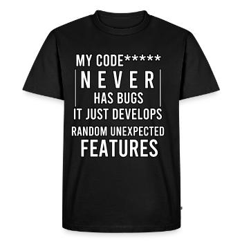 my code never has bugs it just develops random - Men's Premium Organic T-Shirt - black - Front - Nico (187cm)