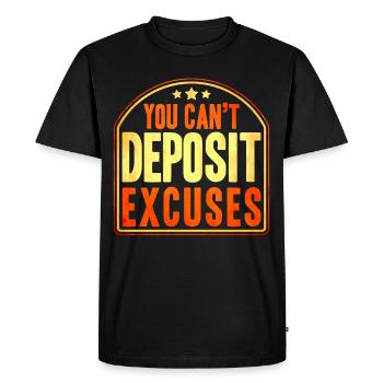 You Cant Deposit Excuses - Men's Premium Organic T-Shirt - black - Front - Nico (187cm)