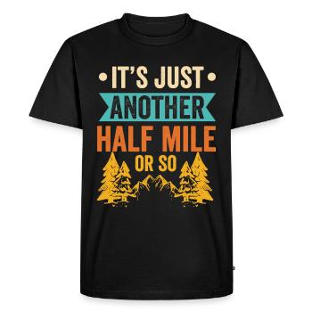 It's only another half mile or so - Men's Premium Organic T-Shirt - black - Front - Nico (187cm)