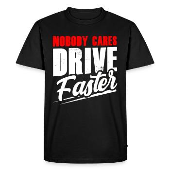 No one cares Drive faster Team Nobody - Men's Premium Organic T-Shirt - black - Front - Nico (187cm)