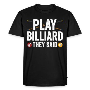 Play billiards you said player pool billiards - Men's Premium Organic T-Shirt - black - Front - Nico (187cm)