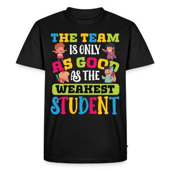 Teachers Team As Good As The Weakest Student School - Men's Premium Organic T-Shirt - black - Front - Nico (187cm)