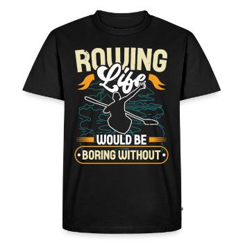 Rudern Rowing Life Would Be Boring Without Ruderer - Men's Premium Organic T-Shirt - black - Front - Nico (187cm)