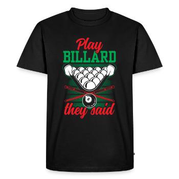 Play billiards you said player pool billiards - Men's Premium Organic T-Shirt - black - Front - Nico (187cm)
