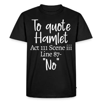 Pour citer Hamlet, Acte III Scène III Ligne 87 - 'Non' - T-shirt Premium bio Homme - noir - Devant - Nico (187cm)