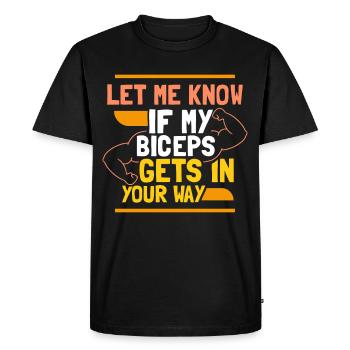 Faites-moi savoir si mes biceps sont sur votre chemin - T-shirt Premium bio Homme - noir - Devant - Nico (187cm)