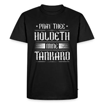 Pray Thee Holdeth Mine Jug Medieval Ren - Men's Premium Organic T-Shirt - black - Front - Nico (187cm)