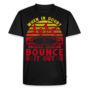 When in doubt bounce it out - Men's Premium Organic T-Shirt - black - Front - Nico (187cm)