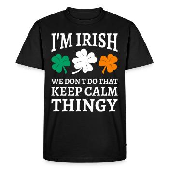 I'm Irish We Don't Do That Keep Calm Thingy - Men's Premium Organic T-Shirt - black - Front - Nico (187cm)