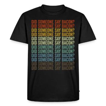Quelqu’un a-t-il dit bacon? Amateurs de bacon - T-shirt Premium bio Homme - noir - Devant - Nico (187cm)