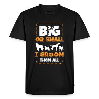 Big Or Small I Groom The All Fur Dog Groomer - Men's Premium Organic T-Shirt - black - Front - Nico (187cm)