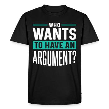 Who wants to argue argument - Men's Premium Organic T-Shirt - black - Front - Nico (187cm)