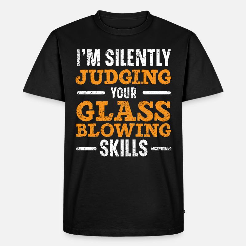 Ich beurteile stillschweigend deine Glasbläserküns - Männer Premium Bio T-Shirt - Schwarz
