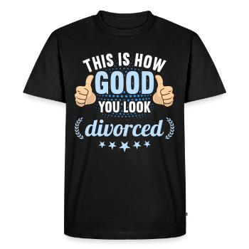 This is how good you look divorced divorces - Men's Premium Organic T-Shirt - black - Front - Nico (187cm)