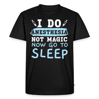 I do anesthesia, no magic, now go - Men's Premium Organic T-Shirt - black - Front - Nico (187cm)