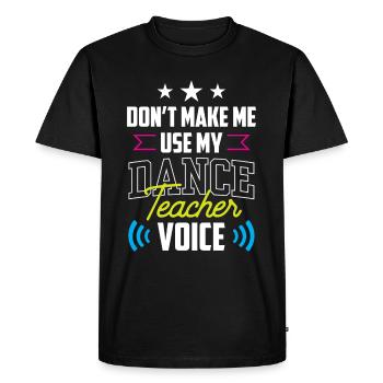 My Dance Teacher Voice Dance School Dance Teacher - Men's Premium Organic T-Shirt - black - Front - Nico (187cm)