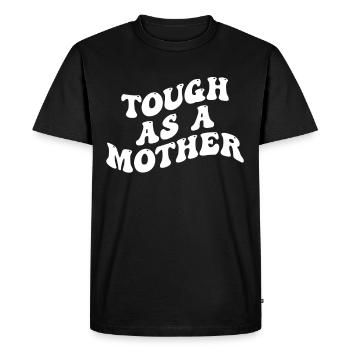 Tough as a Mother - Mothers Day - Men's Premium Organic T-Shirt - black - Front - Nico (187cm)