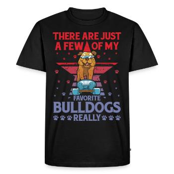 Il n’y a que quelques-uns de mes Bulldogs préférés - T-shirt Premium bio Homme - noir - Devant - Nico (187cm)