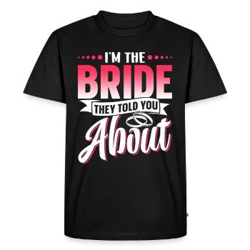 I'm the bride they told you about - Men's Premium Organic T-Shirt - black - Front - Nico (187cm)