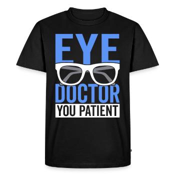 Ophtalmologiste, vous, patient, ophtalmologiste, opticien, - T-shirt Premium bio Homme - noir - Devant - Nico (187cm)