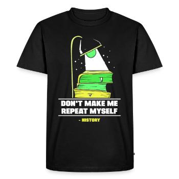 Don't force me to repeat myself History - Men's Premium Organic T-Shirt - black - Front - Nico (187cm)