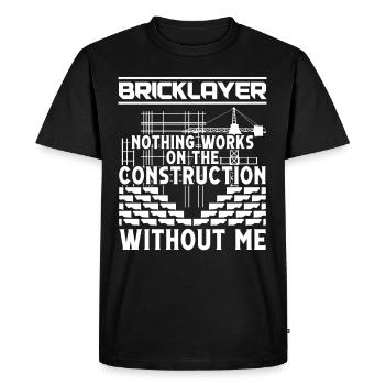 Master Mason Bricklayer Nothing Works Without Me - Men's Premium Organic T-Shirt - black - Front - Nico (187cm)